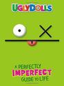 UglyDolls A Perfectly Imperfect Guide to Life