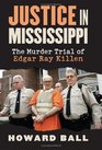 Justice in Mississippi The Murder Trial of Edgar Ray Killen