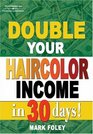 Double Your Haircolor Income in 30 Days