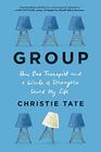 Group How One Therapist and a Circle of Strangers Saved My Life