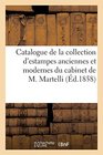 Catalogue de La Collection D'Estampes Anciennes Et Modernes Du Cabinet de M Martelli de Florence