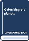 Colonizing the planets