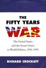 The Fifty Years War The United States and the Soviet Union in World Politics 19411991