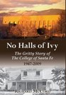 No Halls of Ivy The Gritty Story of the College of Santa Fe 19472009