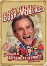 BushWhacked Chronicles of Government Stupidity
