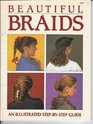 Beautiful Braids An Illustrated Stepbystep Guide