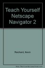 Teach YourselfNetscape Navigator 2