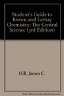 Student's Guide to Brown and Lemay Chemistry The Central Science