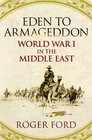 Eden to Armageddon World War I the Middle East