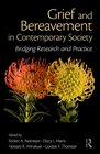 Grief and Bereavement in Contemporary Society: Bridging Research and Practice (Series in Death, Dying and Bereavement)