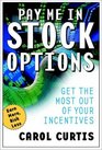 Pay Me in Stock Options Manage the Options You Have Win the Options You Want