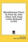 Miscellaneous Pieces In Prose By John Aiken And Anna Letitia Barbauld