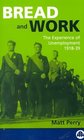 Bread and Work The Experience of Unemployment 191839