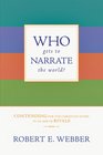 Who Gets to Narrate the World Contending for the Christian Story in an Age of Rivals