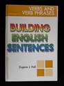 Building English Sentences With Verbs and Verb Phrases
