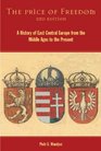 The Price of Freedom A History of East Central Europe from the Middle Ages to the Present
