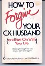 How to forgive your exhusband and get on with your life