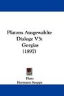 Platons Ausgewahlte Dialoge V3 Gorgias