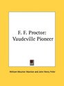 F F Proctor Vaudeville Pioneer