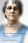 The LM Montgomery Reader Volume One A Life in Print