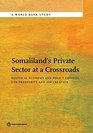 Private Sector Development and Political Economy Drivers in Somaliland Economic Governance and Policy Choices for Prosperity and Job Creation