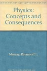 Physics Concepts and Consequences