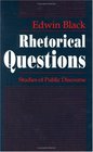 Rhetorical Questions  Studies of Public Discourse