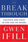 The Breakthrough Politics and Race in the Age of Obama