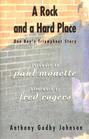 A Rock And A Hard Place One Boy's Triumphant Story of Confronting Abuse Challenging AIDS and Finding a Real Family