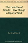 The Science of Sports How Things in Sports Work