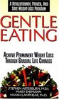 Gentle Eating Achieve Permanent Weight Loss Through Gradual Life Changes