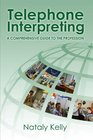Telephone Interpreting A Comprehensive Guide to the Profession