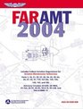 FARAMT 2004 Federal Aviation Regulations for Aviation Maintenance Technicians