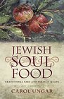 Jewish Soul Food Traditional Fare and What It Means