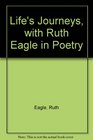 Life's Journeys With Ruth Eagle in Poetry