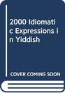 2000 Idiomatic Expressions in Yiddish