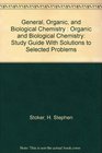 General Organic and Biological Chemistry  Organic and Biological Chemistry Study Guide With Solutions to Selected Problems