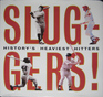 Sluggers History's Heaviest Hitters