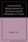 Instrumental Measurement of Sensory Quality Attributes in Foods