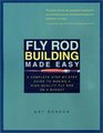 Fly Rod Building Made Easy A Complete StepByStep Guide to Making a HighQuality Fly Rod on a Budget