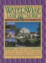 WaterWise Landscaping with Trees Shrubs and Vines A Xeriscape Guide for the Rocky Mountain Region California and Desert Southwest