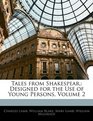 Tales from Shakespear Designed for the Use of Young Persons Volume 2