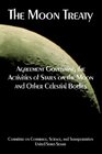 The Moon Treaty Agreement Governing the Activities of States on the Moon And Other Celestial Bodies