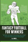 Fantasy Football for Winners The KickAss Guide to Dominating Your League From the World's Foremost Fantasologist