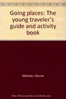 Going places The young traveler's guide and activity book