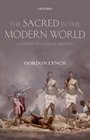 The Sacred in the Modern World A Cultural Sociological Approach