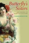 Butterfly's Sisters The Geisha in Western Culture
