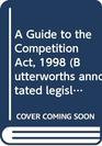A Guide to the Competition Act 1998