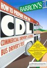 Barron's How to Prepare for the Cdl Commercial Driver's License Bus Driver's Test
