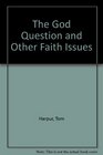 The God Question and Other Faith Issues